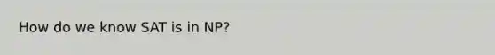 How do we know SAT is in NP?
