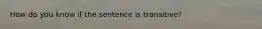 How do you know if the sentence is transitive?