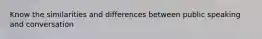 Know the similarities and differences between public speaking and conversation