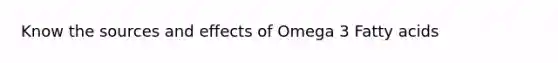 Know the sources and effects of Omega 3 Fatty acids