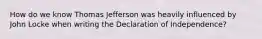 How do we know Thomas Jefferson was heavily influenced by John Locke when writing the Declaration of Independence?