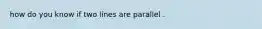 how do you know if two lines are parallel .