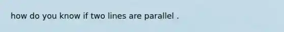 how do you know if two lines are parallel .