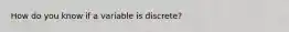 How do you know if a variable is discrete?