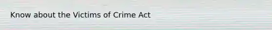 Know about the Victims of Crime Act