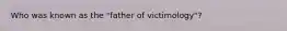 Who was known as the "father of victimology"?