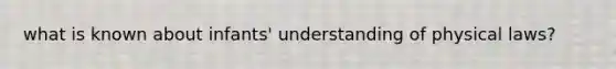 what is known about infants' understanding of physical laws?