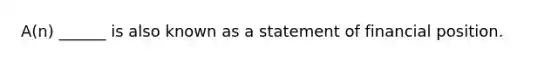 A(n) ______ is also known as a statement of financial position.