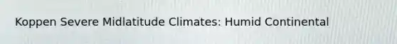 Koppen Severe Midlatitude Climates: Humid Continental