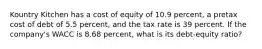 Kountry Kitchen has a cost of equity of 10.9 percent, a pretax cost of debt of 5.5 percent, and the tax rate is 39 percent. If the company's WACC is 8.68 percent, what is its debt-equity ratio?