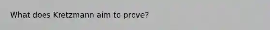 What does Kretzmann aim to prove?