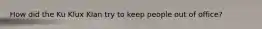 How did the Ku Klux Klan try to keep people out of office?
