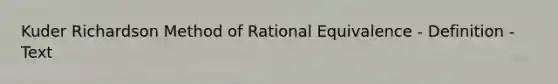 Kuder Richardson Method of Rational Equivalence - Definition - Text