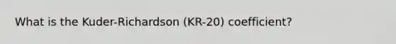 What is the Kuder-Richardson (KR-20) coefficient?