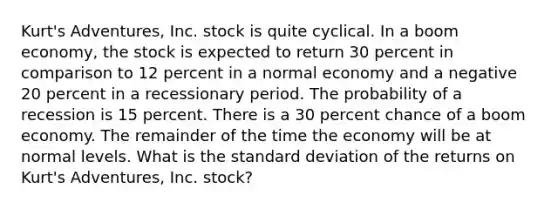 Kurt's Adventures, Inc. stock is quite cyclical. In a boom economy, the stock is expected to return 30 percent in comparison to 12 percent in a normal economy and a negative 20 percent in a recessionary period. The probability of a recession is 15 percent. There is a 30 percent chance of a boom economy. The remainder of the time the economy will be at normal levels. What is the standard deviation of the returns on Kurt's Adventures, Inc. stock?