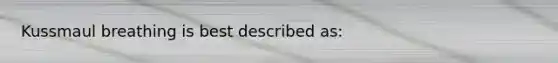 Kussmaul breathing is best described as: