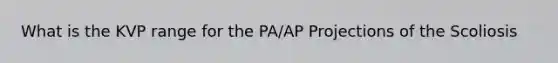 What is the KVP range for the PA/AP Projections of the Scoliosis