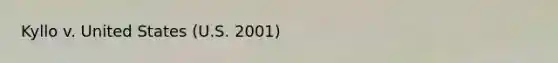 Kyllo v. United States (U.S. 2001)