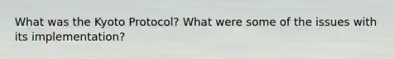 What was the Kyoto Protocol? What were some of the issues with its implementation?
