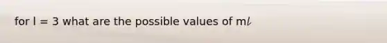 for l = 3 what are the possible values of m𝓁