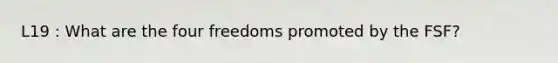 L19 : What are the four freedoms promoted by the FSF?