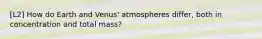 [L2] How do Earth and Venus' atmospheres differ, both in concentration and total mass?