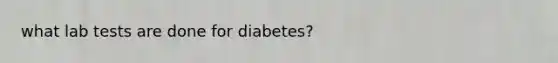 what lab tests are done for diabetes?