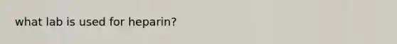 what lab is used for heparin?