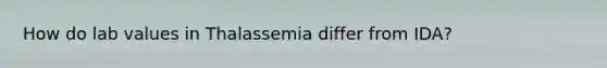 How do lab values in Thalassemia differ from IDA?