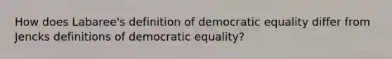 How does Labaree's definition of democratic equality differ from Jencks definitions of democratic equality?