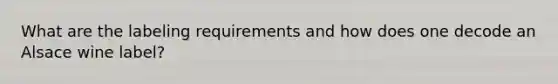 What are the labeling requirements and how does one decode an Alsace wine label?