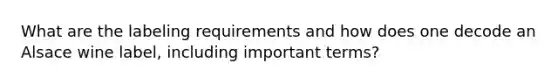 What are the labeling requirements and how does one decode an Alsace wine label, including important terms?