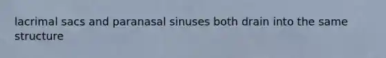 lacrimal sacs and paranasal sinuses both drain into the same structure