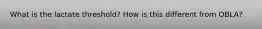 What is the lactate threshold? How is this different from OBLA?