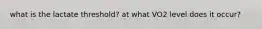 what is the lactate threshold? at what VO2 level does it occur?