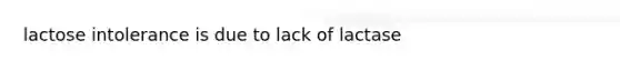 lactose intolerance is due to lack of lactase