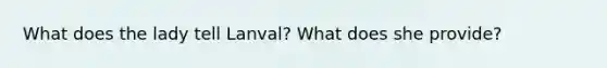 What does the lady tell Lanval? What does she provide?