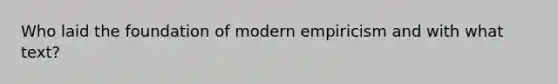 Who laid the foundation of modern empiricism and with what text?