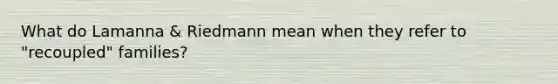 What do Lamanna & Riedmann mean when they refer to "recoupled" families?