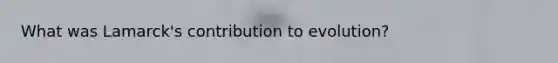 What was Lamarck's contribution to evolution?
