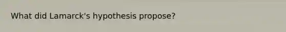 What did Lamarck's hypothesis propose?