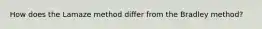 How does the Lamaze method differ from the Bradley method?