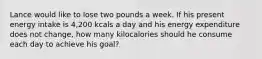 Lance would like to lose two pounds a week. If his present energy intake is 4,200 kcals a day and his energy expenditure does not change, how many kilocalories should he consume each day to achieve his goal?