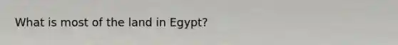 What is most of the land in Egypt?