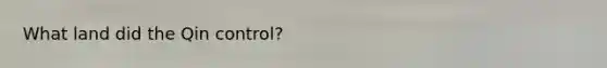 What land did the Qin control?