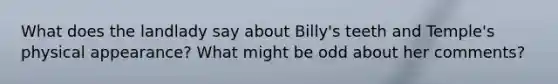 What does the landlady say about Billy's teeth and Temple's physical appearance? What might be odd about her comments?