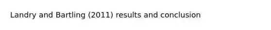 Landry and Bartling (2011) results and conclusion