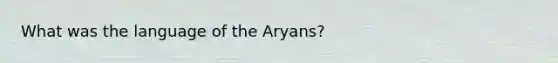 What was the language of the Aryans?