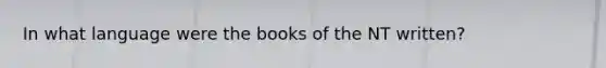 In what language were the books of the NT written?