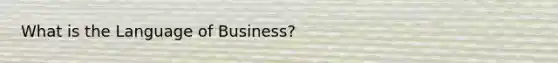 What is the Language of Business?